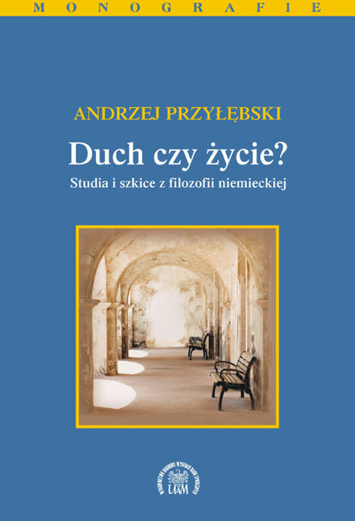 Duch czy życie? Studia i szkice z filozofii niemieckiej.
