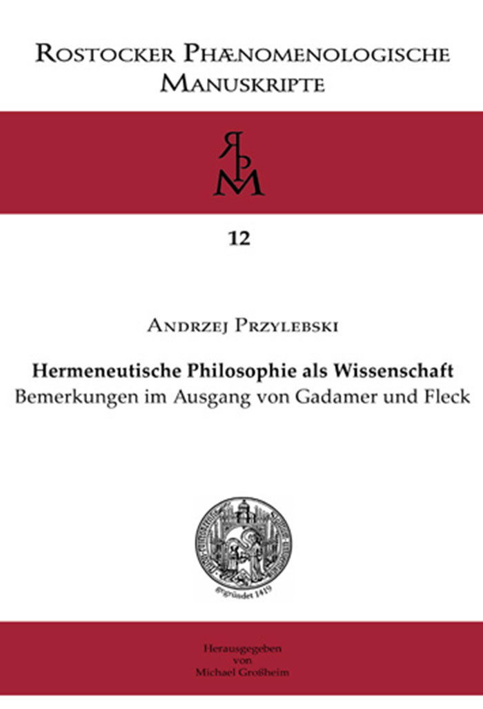 Hermeneutische Philosophie als Wissenschaft. Bemerkungen im Ausgang von Gadamer und Fleck.